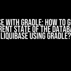 Liquibase with Gradle: How to Generate the Current State of the Database with Liquibase using Gradle?