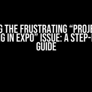 Solving the Frustrating “Project Not Starting in Expo” Issue: A Step-by-Step Guide