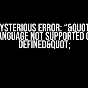 The Mysterious Error: “"Code language not supported or defined"